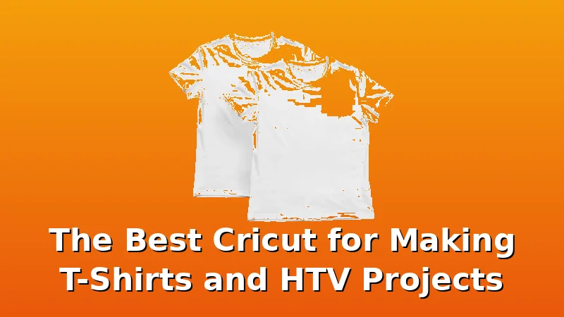 The Best Cricut for Making T-Shirts and HTV Projects - BestCricut review with measurements and honest opinion
